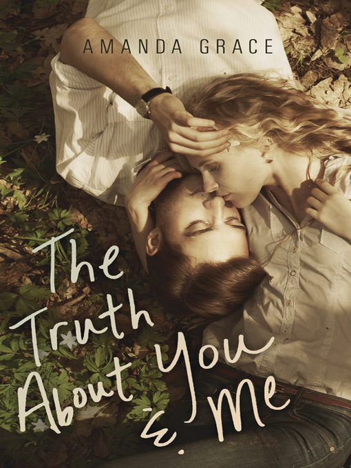 Title details for The Truth About You & Me by Amanda Grace - Available